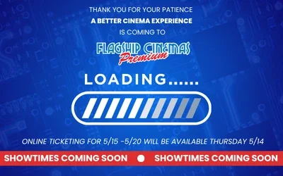 A better cinema experience is coming soon - showtimes for 5/15-5/20 will be available 5/14