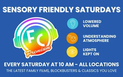 Sensory Friendly Showtimes available every Saturday!