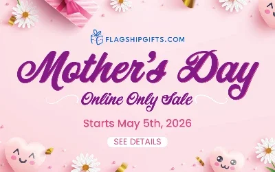 Mothers Day Online Sale Starts May 5th at Flaghipgifts.com