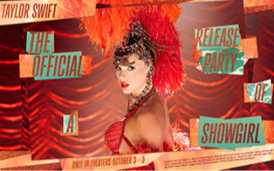 Taylor Swift  - The Official Release Party of a Showgirl - Click to see showtimes and reserve tickets.