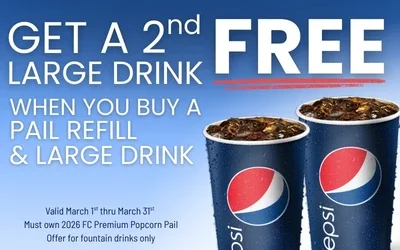 Pail Refill Deal: get a second large fountain drink free when you buy a large fountain drink and a pail refill march 1 - 31, 2026 must own 2026 FC premium popcorn pail