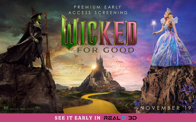 See Wicked For Good at our Early Access screening in ReadD 3D