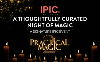 A Thoughtfully Curated Night of Magic, a signature IPIC event for Practical Magic 2