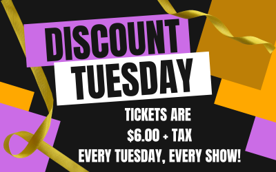 Discount Tuesday! All Tickets $6 - Any Show, Any Format