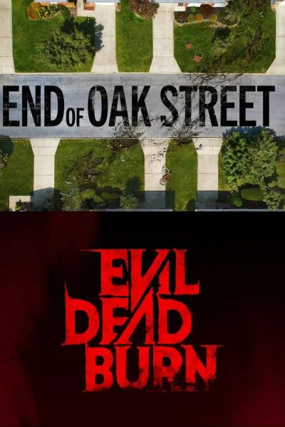 END OF OAK STREET / EVIL DEAD BURN Poster